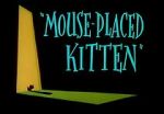 Watch Mouse-Placed Kitten (Short 1959) Nowvideo