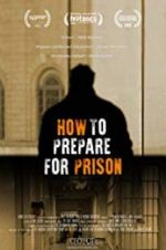 Watch How to Prepare For Prison Nowvideo