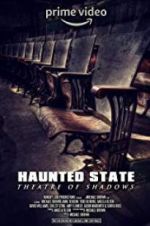 Watch Haunted State: Theatre of Shadows Nowvideo