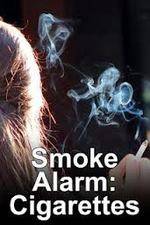 Watch Smoke Alarm: The Unfiltered Truth About Cigarettes Nowvideo