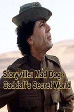 Watch Storyville: Mad Dog - Gaddafi's Secret World Nowvideo