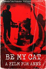 Watch Be My Cat: A Film for Anne Nowvideo