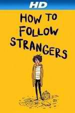 Watch How to Follow Strangers Nowvideo