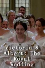 Watch Victoria & Albert: The Royal Wedding Nowvideo