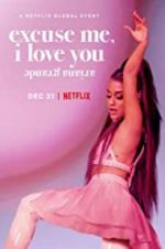 Watch Ariana Grande: Excuse Me, I Love You Nowvideo