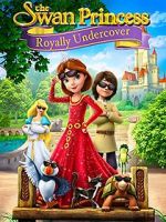Watch The Swan Princess: Royally Undercover Nowvideo