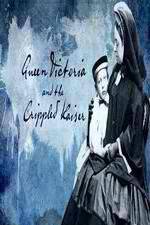 Watch Queen Victoria and the Crippled Kaiser Nowvideo