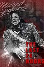Watch The Last 24 Hours: Michael Jackson Nowvideo