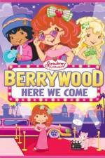 Watch Strawberry Shortcake Berrywood Here We Come Nowvideo