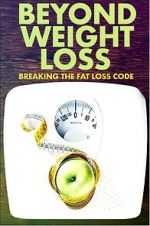 Watch Beyond Weight Loss: Breaking the Fat Loss Code Nowvideo