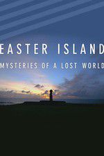 Watch Easter Island: Mysteries of a Lost World Nowvideo