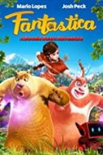 Watch Fantastica: A Boonie Bears Adventure Nowvideo