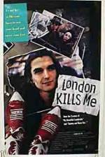 Watch London Kills Me Nowvideo