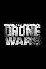 Watch Unmanned: America's Drone Wars Nowvideo