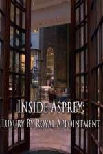 Watch Inside Asprey: Luxury By Royal Appointment Nowvideo