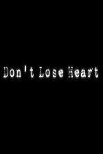 Watch Don't Lose Heart Nowvideo