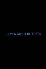 Watch 7 Mystery Years Nowvideo
