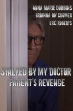 Watch Stalked by My Doctor: Patient\'s Revenge Nowvideo