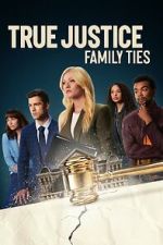 Watch True Justice: Family Ties Nowvideo
