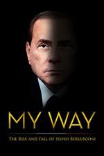 Watch My Way: The Rise and Fall of Silvio Berlusconi Nowvideo