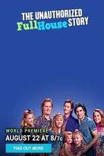 Watch The Unauthorized Full House Story Nowvideo