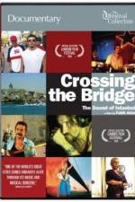 Watch Crossing the Bridge The Sound of Istanbul Nowvideo