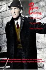 Watch Peter Cushing: A One-Way Ticket to Hollywood Nowvideo