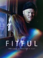Watch Fitful: The Lost Director\'s Cut Nowvideo