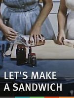 Watch Let\'s Make a Sandwich Nowvideo