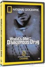 Watch National Geographic The World's Most Dangerous Drug Nowvideo