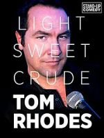 Watch Tom Rhodes: Light, Sweet, Crude Nowvideo