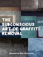 Watch The Subconscious Art of Graffiti Removal Nowvideo