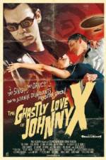 Watch The Ghastly Love of Johnny X Nowvideo