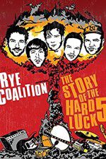 Watch Rye Coalition: The Story of the Hard Luck 5 Nowvideo