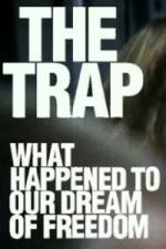 Watch The Trap What Happened to Our Dream of Freedom Nowvideo