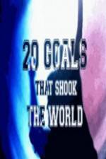 Watch 20 Goals That Shook The World Nowvideo