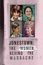 Watch Jonestown: The Women Behind the Massacre Nowvideo