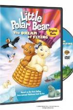 Watch The Little Polar Bear - The Dream of Flying Nowvideo