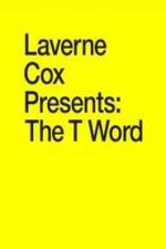 Watch Laverne Cox Presents: The T Word Nowvideo