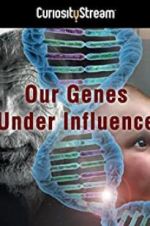 Watch Our Genes Under Influence Nowvideo