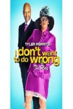 Watch Tyler Perry's I Don't Want to Do Wrong Nowvideo