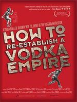Watch How to Re-Establish a Vodka Empire Nowvideo