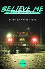 Watch Believe Me: The Abduction of Lisa McVey Nowvideo