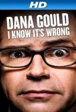 Watch Dana Gould: I Know It\'s Wrong Nowvideo