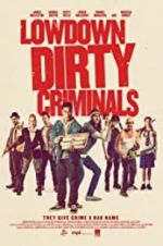 Watch Lowdown Dirty Criminals Nowvideo