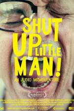 Watch Shut Up Little Man An Audio Misadventure Nowvideo