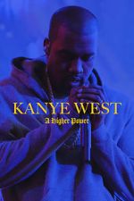 Watch Kanye West: A Higher Power Nowvideo
