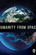Watch Humanity from Space Nowvideo