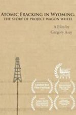 Watch Atomic Fracking in Wyoming: The Story of Project Wagon Wheel Nowvideo
