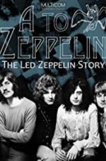 Watch A to Zeppelin: The Led Zeppelin Story Nowvideo